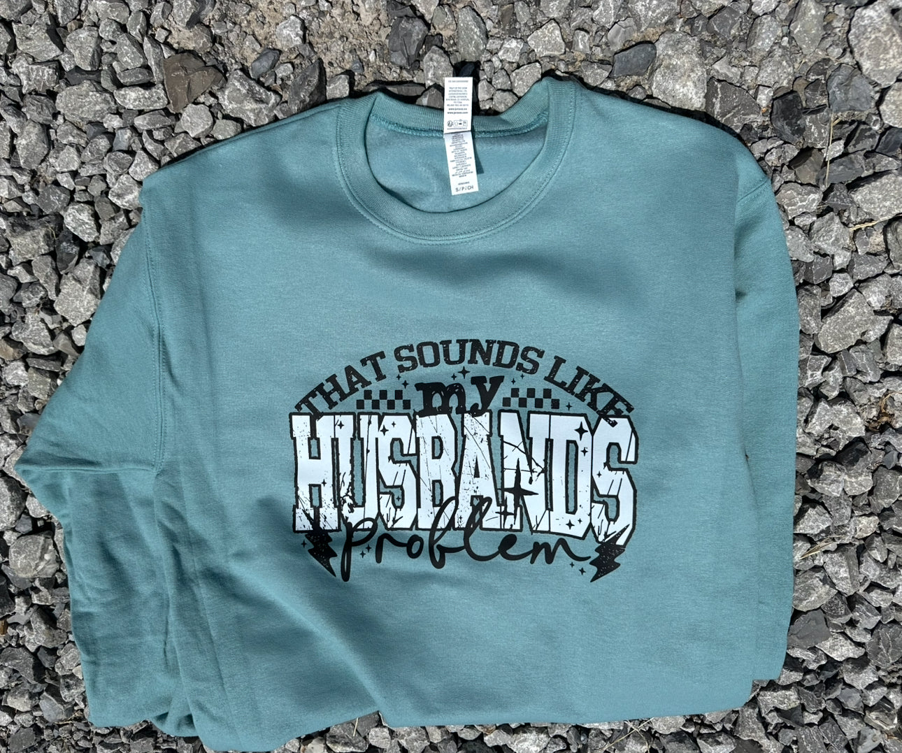 That Sounds Like My Husbands Problem - Crewneck Sweatshirt