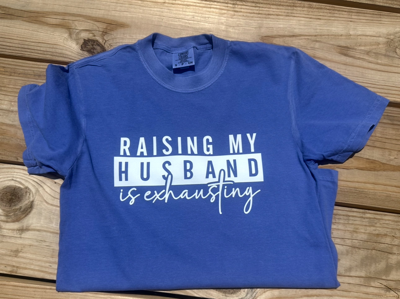 Raising My Husband Is Exhausting - Short Sleeve