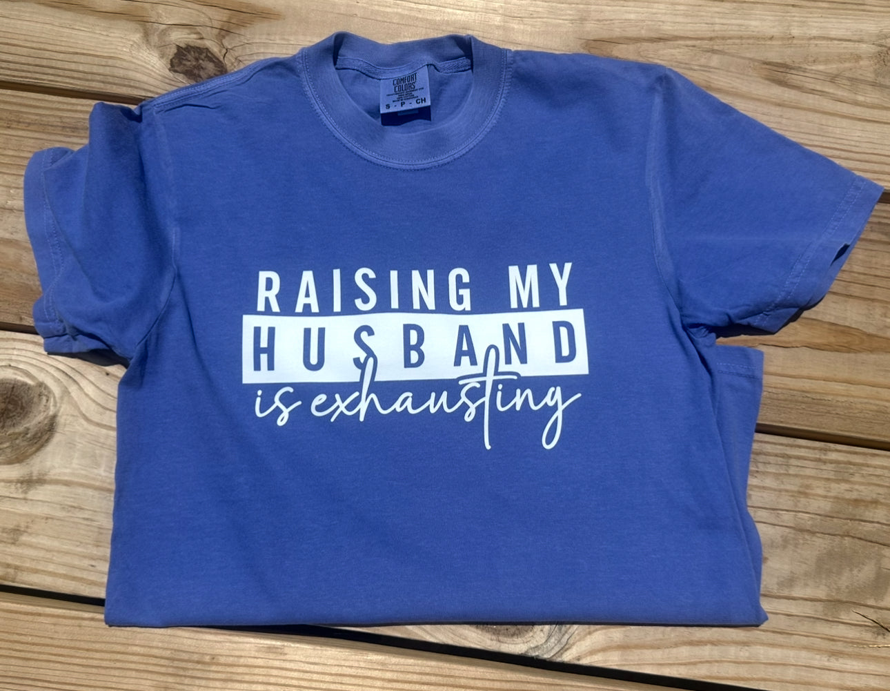 Raising My Husband Is Exhausting - Short Sleeve