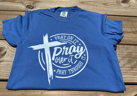 Pray On It Pray Through It - Short Sleeve