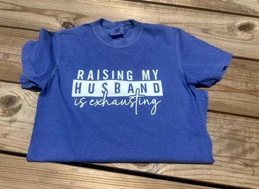 Raising My Husband Is Exhausting - Short Sleeve